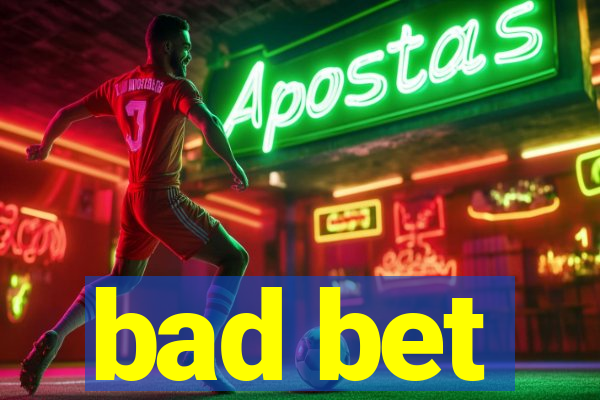 bad bet